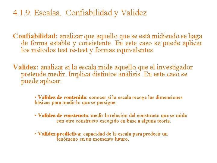 4. 1. 9. Escalas, Confiabilidad y Validez Confiabilidad: analizar que aquello que se está