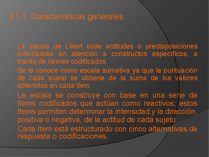 4. 1. 1. Características generales La escala de Likert mide actitudes o predisposiciones individuales