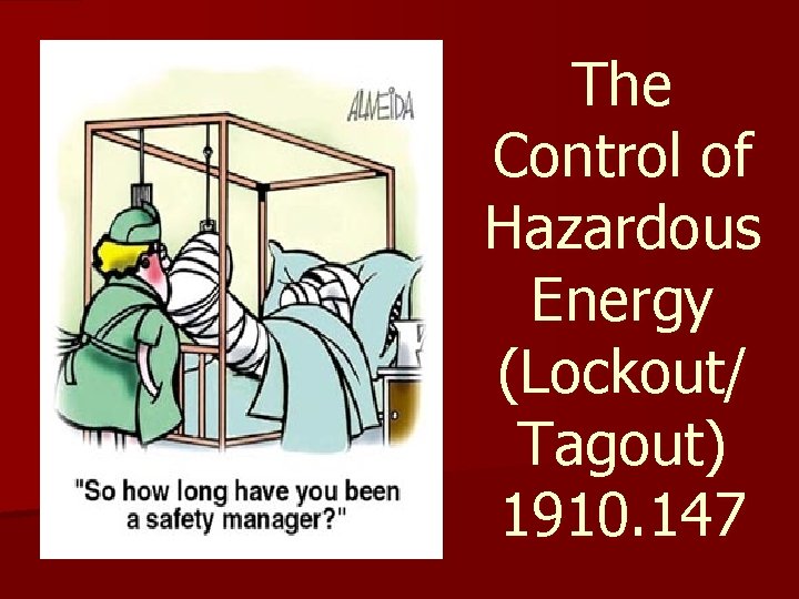 The Control of Hazardous Energy (Lockout/ Tagout) 1910. 147 