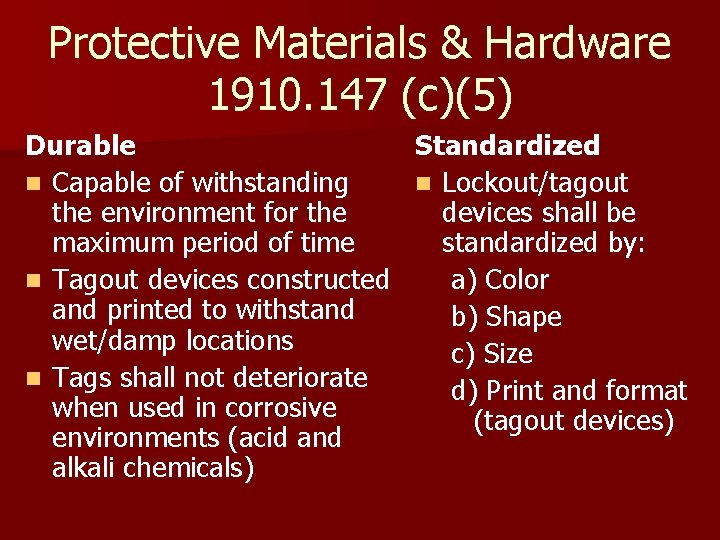 Protective Materials & Hardware 1910. 147 (c)(5) Durable Standardized n Capable of withstanding n