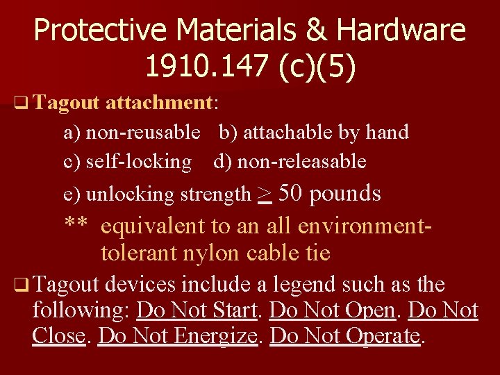 Protective Materials & Hardware 1910. 147 (c)(5) q Tagout attachment: a) non-reusable b) attachable