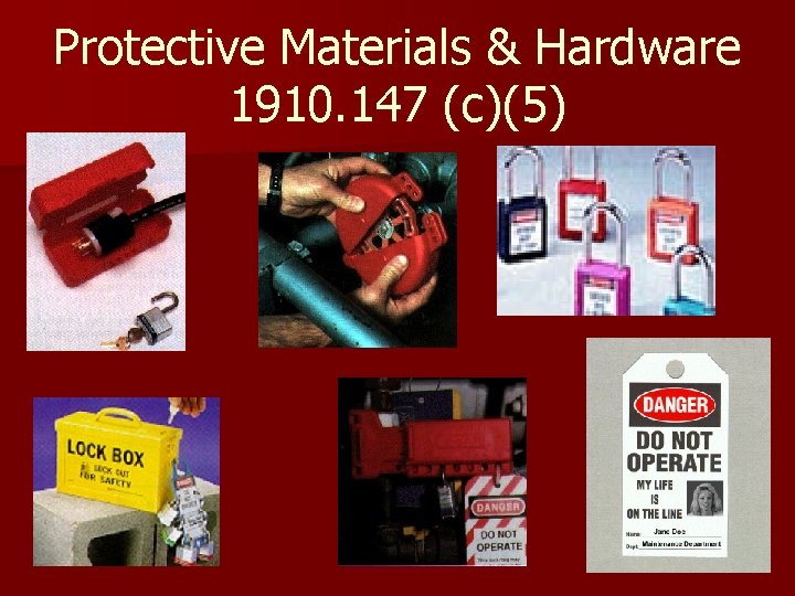 Protective Materials & Hardware 1910. 147 (c)(5) 