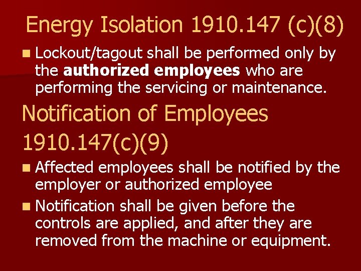 Energy Isolation 1910. 147 (c)(8) n Lockout/tagout shall be performed only by the authorized