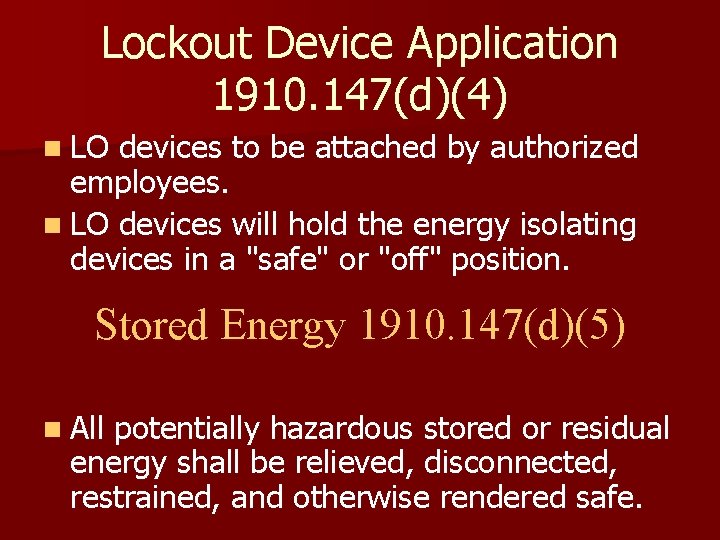 Lockout Device Application 1910. 147(d)(4) n LO devices to be attached by authorized employees.