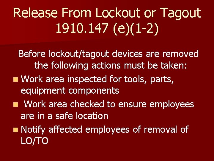 Release From Lockout or Tagout 1910. 147 (e)(1 -2) Before lockout/tagout devices are removed