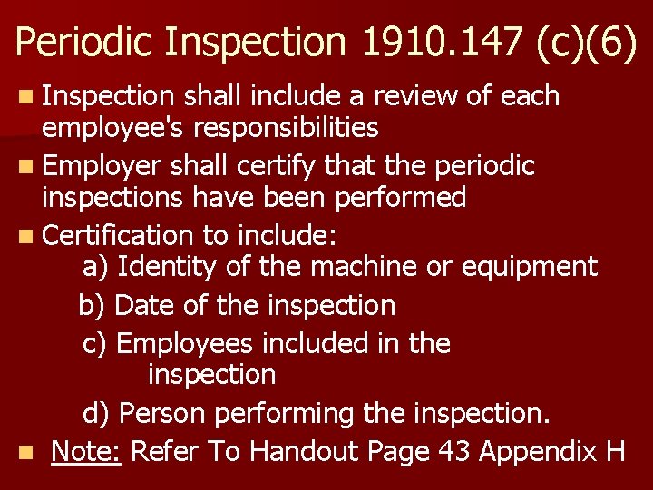 Periodic Inspection 1910. 147 (c)(6) n Inspection shall include a review of each employee's