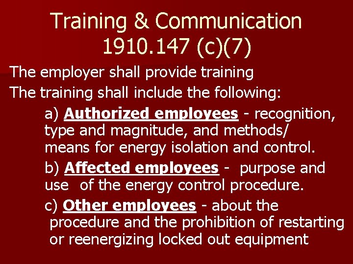 Training & Communication 1910. 147 (c)(7) The employer shall provide training The training shall