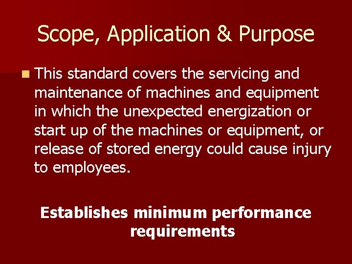 Scope, Application & Purpose n This standard covers the servicing and maintenance of machines