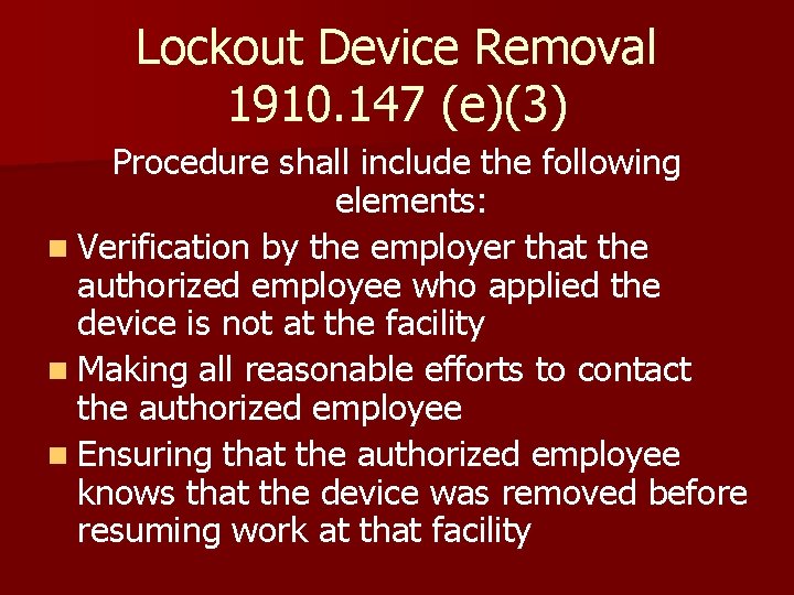 Lockout Device Removal 1910. 147 (e)(3) Procedure shall include the following elements: n Verification