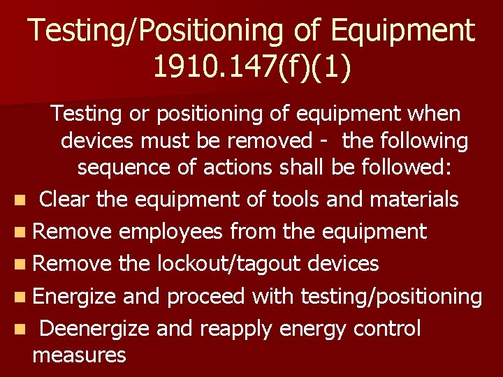 Testing/Positioning of Equipment 1910. 147(f)(1) Testing or positioning of equipment when devices must be