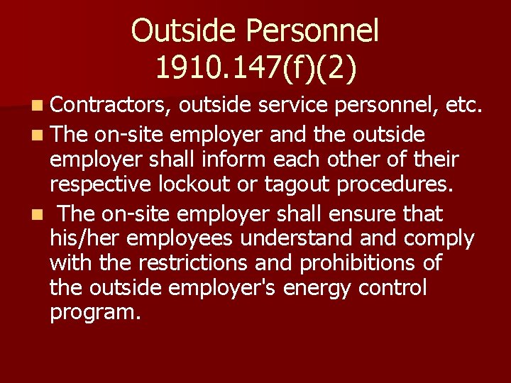 Outside Personnel 1910. 147(f)(2) n Contractors, outside service personnel, etc. n The on-site employer