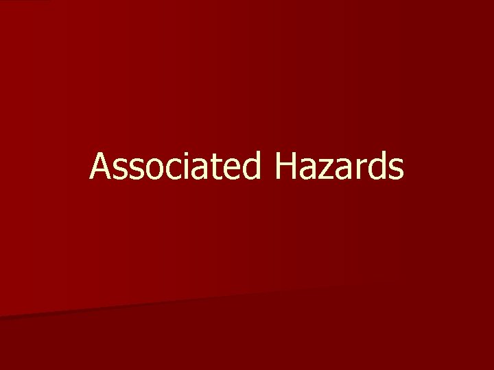 Associated Hazards 