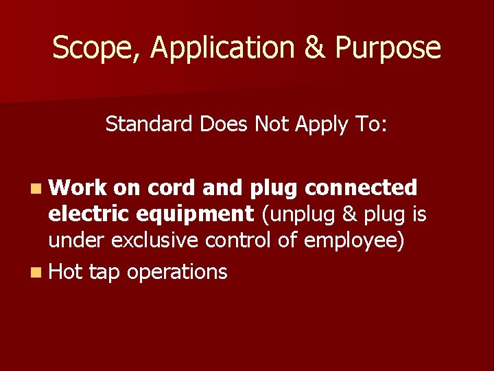 Scope, Application & Purpose Standard Does Not Apply To: n Work on cord and