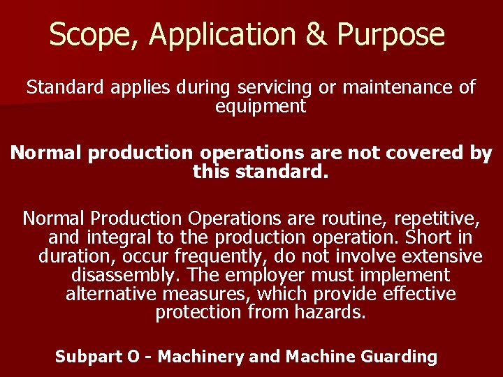 Scope, Application & Purpose Standard applies during servicing or maintenance of equipment Normal production