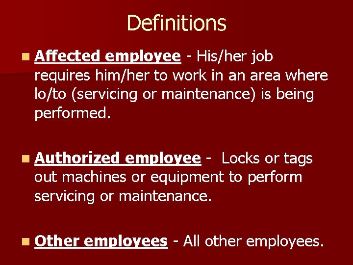 Definitions n Affected employee - His/her job requires him/her to work in an area