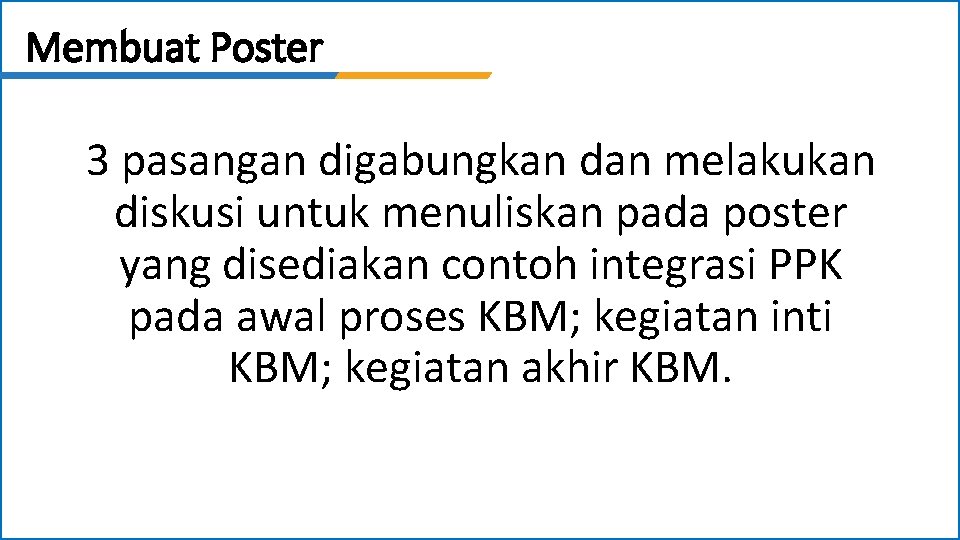 Membuat Poster 3 pasangan digabungkan dan melakukan diskusi untuk menuliskan pada poster yang disediakan