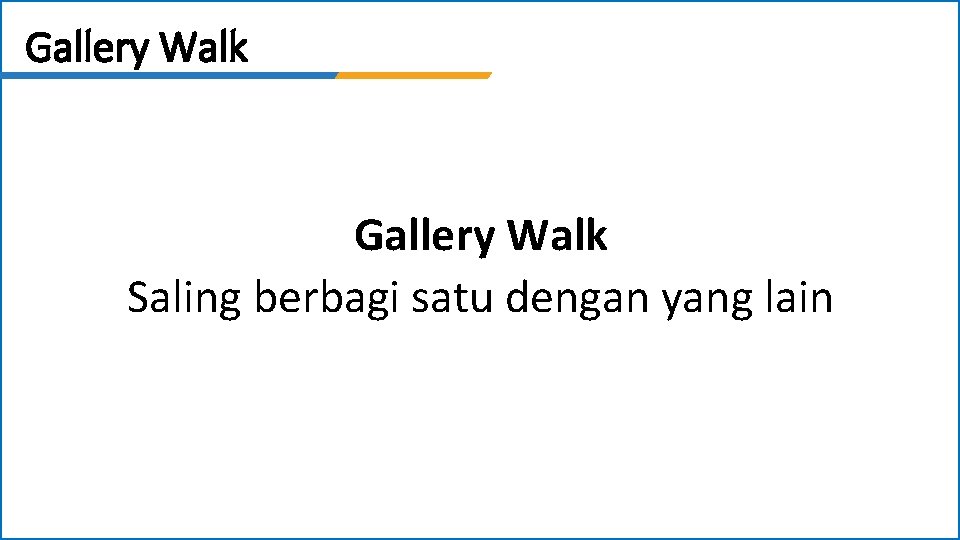 Gallery Walk Saling berbagi satu dengan yang lain 