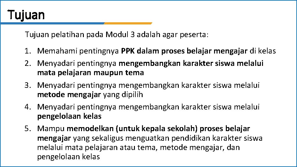 Tujuan pelatihan pada Modul 3 adalah agar peserta: 1. Memahami pentingnya PPK dalam proses