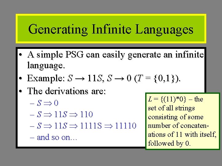 Generating Infinite Languages • A simple PSG can easily generate an infinite language. • Generating Infinite Languages • A simple PSG can easily generate an infinite language. •