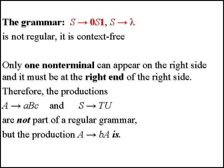 The grammar: S → 0 S 1, S → λ is not regular, it The grammar: S → 0 S 1, S → λ is not regular, it
