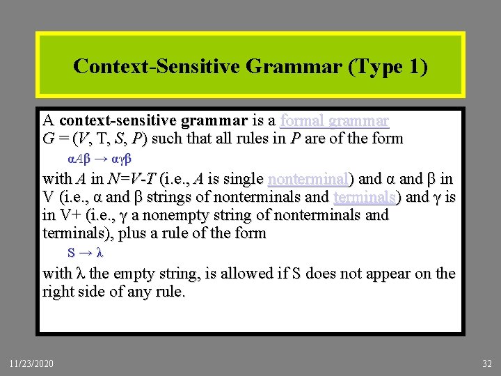 Context-Sensitive Grammar (Type 1) A context-sensitive grammar is a formal grammar G = (V, Context-Sensitive Grammar (Type 1) A context-sensitive grammar is a formal grammar G = (V,