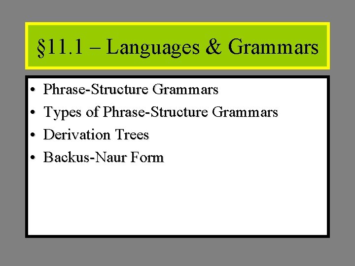 § 11. 1 – Languages & Grammars • • Phrase-Structure Grammars Types of Phrase-Structure § 11. 1 – Languages & Grammars • • Phrase-Structure Grammars Types of Phrase-Structure