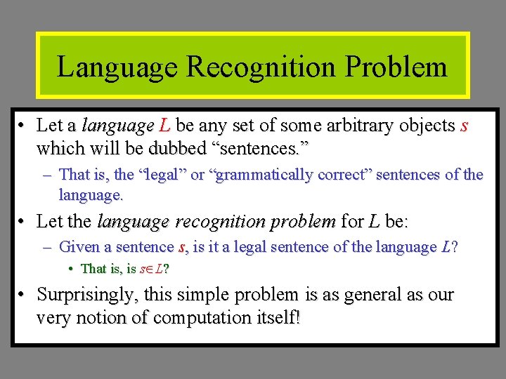 Language Recognition Problem • Let a language L be any set of some arbitrary Language Recognition Problem • Let a language L be any set of some arbitrary