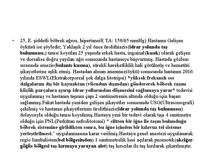  • 25, E. şiddetli böbrek ağrısı, hipertansif( TA: 150/65 mm. Hg) Hastanın Gelişen