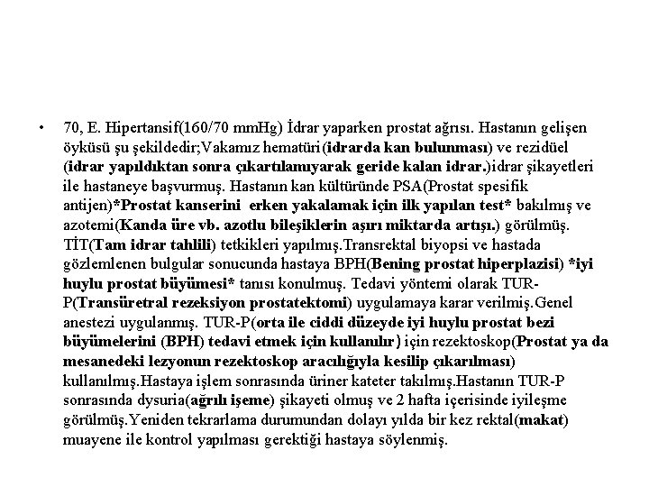  • 70, E. Hipertansif(160/70 mm. Hg) İdrar yaparken prostat ağrısı. Hastanın gelişen öyküsü