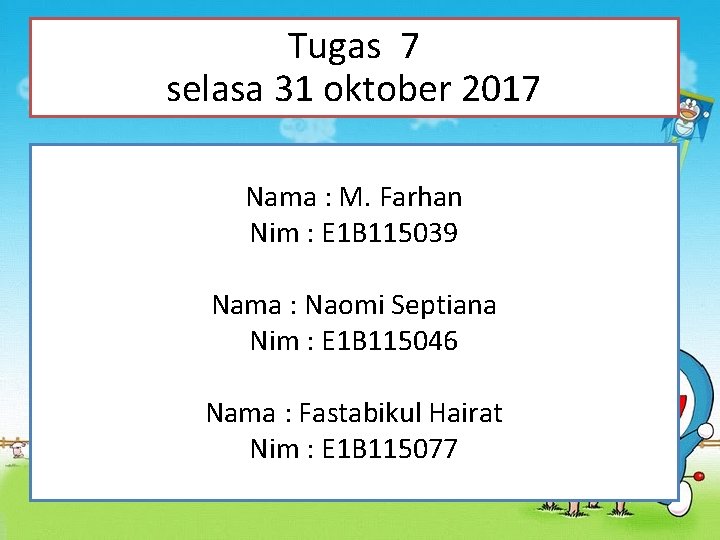 Tugas 7 selasa 31 oktober 2017 Nama : M. Farhan Nim : E 1