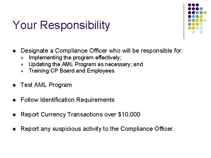 Your Responsibility l Designate a Compliance Officer who will be responsible for: l l