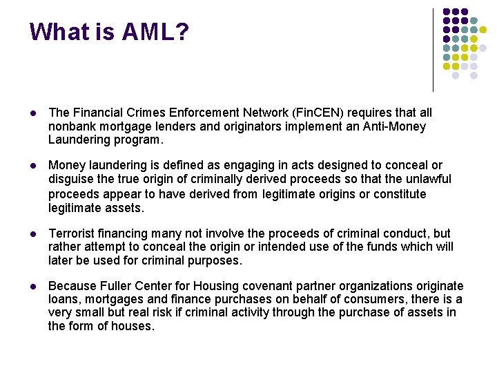 What is AML? l The Financial Crimes Enforcement Network (Fin. CEN) requires that all