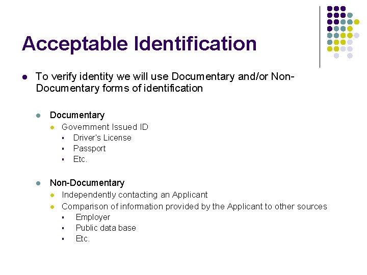 Acceptable Identification l To verify identity we will use Documentary and/or Non. Documentary forms