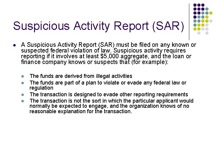 Suspicious Activity Report (SAR) l A Suspicious Activity Report (SAR) must be filed on