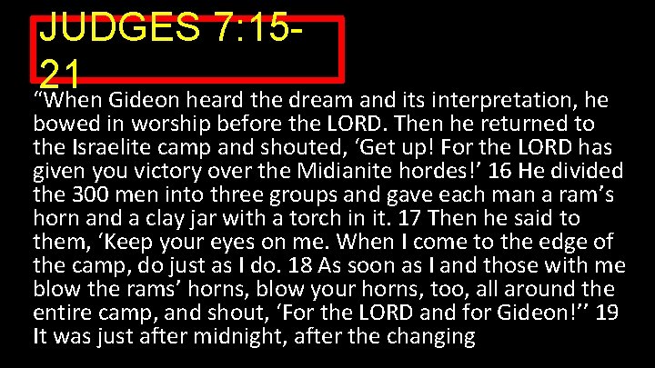 JUDGES 7: 1521 “When Gideon heard the dream and its interpretation, he bowed in