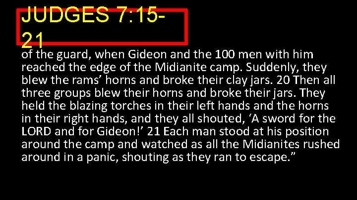 JUDGES 7: 1521 of the guard, when Gideon and the 100 men with him