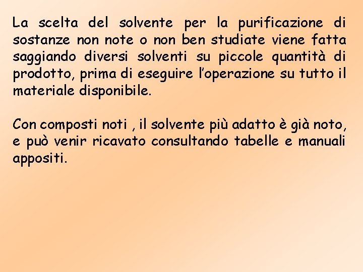 La scelta del solvente per la purificazione di sostanze non note o non ben