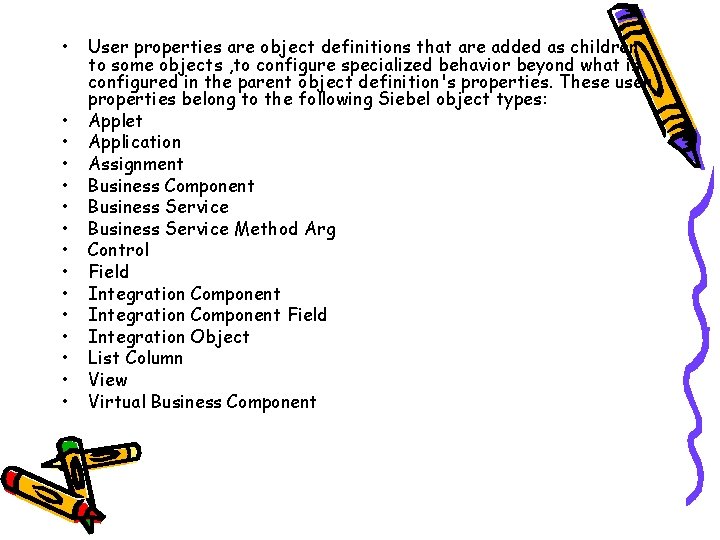  • • • • User properties are object definitions that are added as