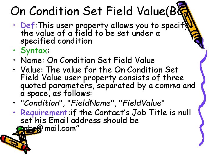 On Condition Set Field Value(BC) • Def: This user property allows you to specify