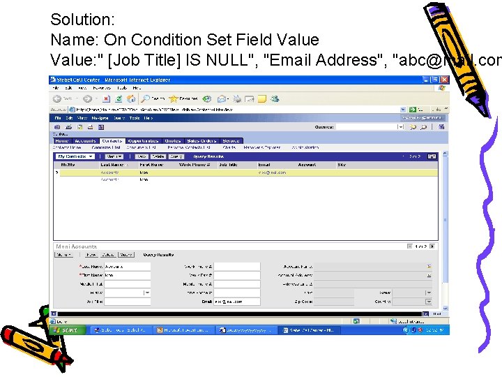 Solution: Name: On Condition Set Field Value: " [Job Title] IS NULL", "Email Address",