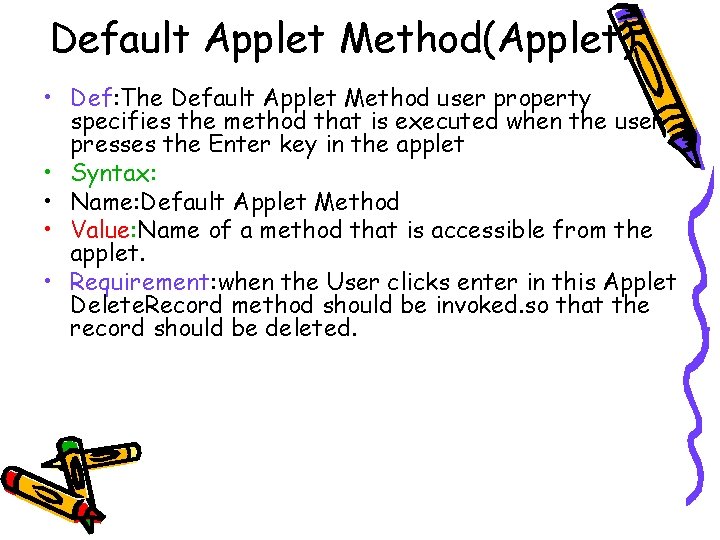 Default Applet Method(Applet) • Def: The Default Applet Method user property specifies the method