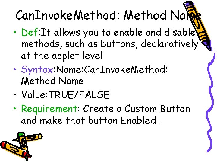 Can. Invoke. Method: Method Name • Def: It allows you to enable and disable