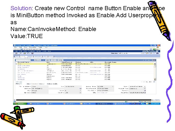 Solution: Create new Control name Button Enable and type is Mini. Button method Invoked