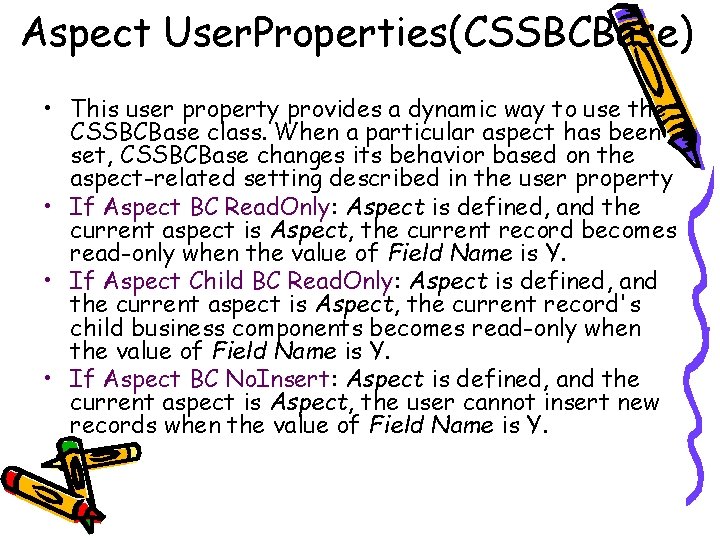 Aspect User. Properties(CSSBCBase) • This user property provides a dynamic way to use the