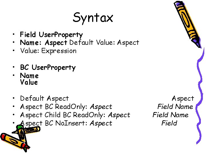 Syntax • Field User. Property • Name: Aspect Default Value: Aspect • Value: Expression