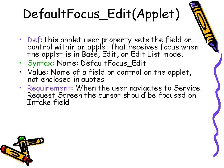 Default. Focus_Edit(Applet) • Def: This applet user property sets the field or control within