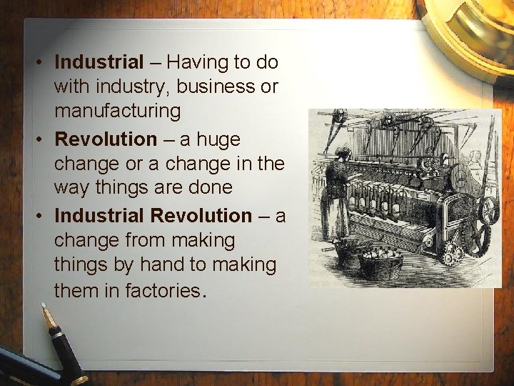  • Industrial – Having to do with industry, business or manufacturing • Revolution