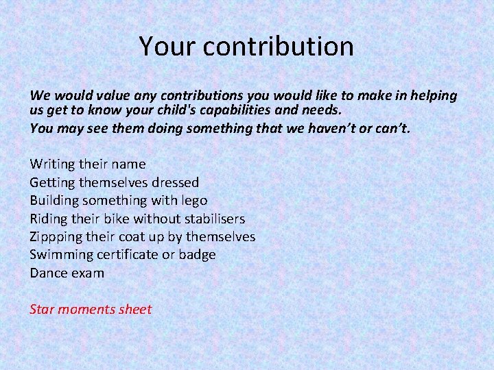 Your contribution We would value any contributions you would like to make in helping