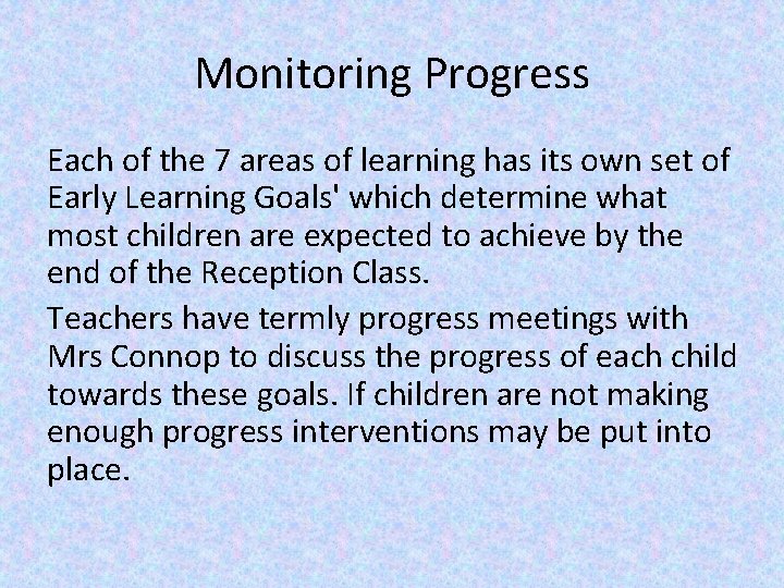 Monitoring Progress Each of the 7 areas of learning has its own set of