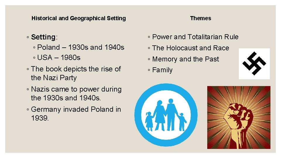 Historical and Geographical Setting Themes ◦ Setting: ◦ Poland – 1930 s and 1940